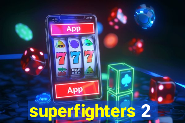 superfighters 2